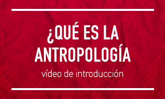 ¿Qué es la antropología?